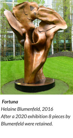 Fortuna Helaine Blumenfeld, 2016 After a 2020 exhibition 8 pieces by Blumenfeld were retained.