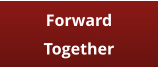 Forward Together