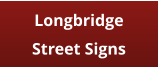 Longbridge Street Signs