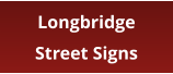 Longbridge Street Signs