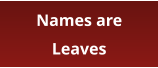 Names are Leaves