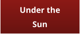 Under the Sun
