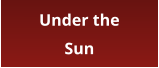 Under the Sun