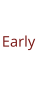Early