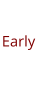 Early