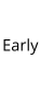 Early