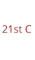 21st C