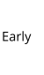 Early