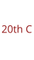 20th C