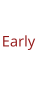 Early