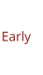 Early