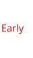 Early