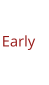 Early