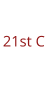 21st C
