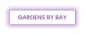 GARDENS BY BAY