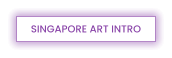 SINGAPORE ART INTRO