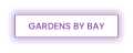 GARDENS BY BAY