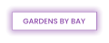 GARDENS BY BAY