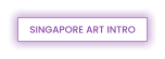 SINGAPORE ART INTRO