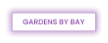 GARDENS BY BAY